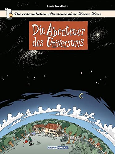 Die erstaunlichen Abenteuer ohne Herrn Hase 1: Die Abenteuer des Universums von Reprodukt